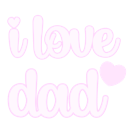 The text i love dad written in a rounded pink pixel font with a small pink heart next to it.