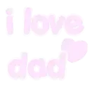 Text reading i love dad in a rounded pink font next to a small pink heart.