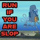 Squidward sprinting across a blue background with red text that says RUN IF YOU ARE SLOP.