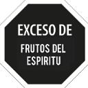 A black octagonal warning sign with white text reading Exceso de Frutos del Espíritu.