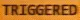 BFTriggered