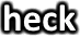 heck