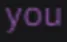 you