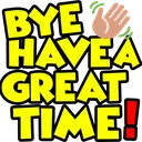 byehaveagreattime byehaveagreattime