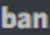 ban