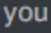 you