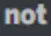 not