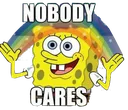 nobodycaresspongebob nobodycaresspongebob