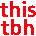 ThisTBH