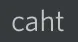 CAHT CAHT