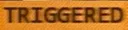 TRIGGERED