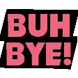 bye
