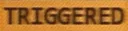 Triggered