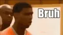 bruh