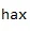 hax