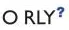 orly