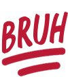 bruh
