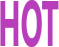 HOT