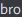 bro