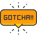 gotcha