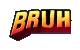 bruh
