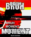 bruhmoment