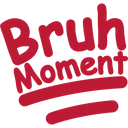BruhMoment