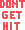 dontgethit