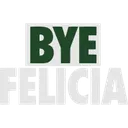 ByeFelicia ByeFelicia