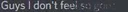 DontFeelGood