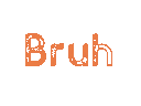 BRUH2