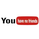 you_have_no_friends