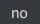 no
