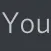 You