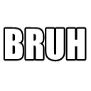 BRUH