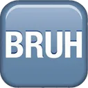 BRUH