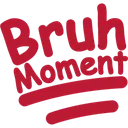 BruhMoment BruhMoment