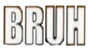bruh