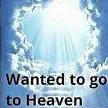 wantedtogotoheaven