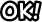 Ok