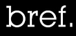 bref
