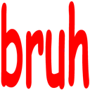 bruh