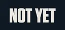notyet