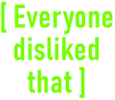 A1_everyonedislikedthat