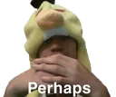 perhaps