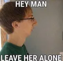 heymanleaveheralone