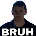 BRUH BRUH