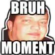 bruhmoment