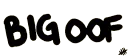 BigOof