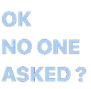 nooneasked